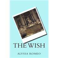 The Wish by Romeo, Alyssa; Cucco, Christina, 9781502495365