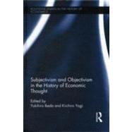 Subjectivism and Objectivism in the History of Economic Thought by Yagi; Kiichiro, 9780415605366