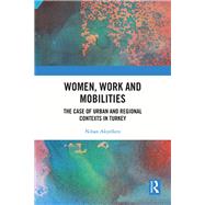 Women, Work and Mobilities by Nihan Akyelken, 9780429565366