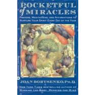 Pocketful of Miracles Prayer, Meditations, and Affirmations to Nurture Your Spirit Every Day of the Year by Borysenko, Joan, 9780446395366