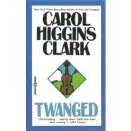 Twanged by Higgins Clark, Carol, 9780446605366