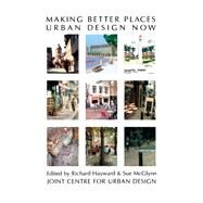 Making Better Places : Urban Design Now by Sinclair, Ian Robertson, 9780750605366