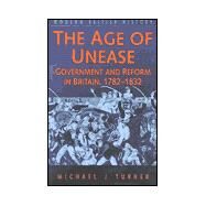 The Age of Unease: Government and Reform in Britian, 1782-1832 by Turner, Michael, 9780750915366