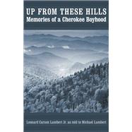 Up from These Hills: Memories of a Cherokee Boyhood by Lambert, Leonard Carson, Jr.; Lambert, Michael (CON), 9780803235366