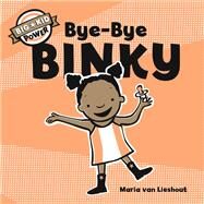 Bye-bye Binky by van Lieshout, Maria, 9781452135366
