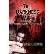 Till Darkness Falls by Bowser, Candace L.; Dark Water Arts Designs; Celestial Waters Publishing, 9781502795366