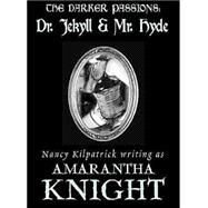 The Darker Passions Dr. Jekyll & Mr. Hyde by Knight, Amarantha, 9781885865366