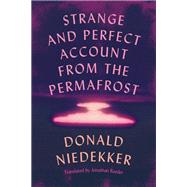 Strange and Perfect Account from the Permafrost by Donald Niedekker, 9789533515366