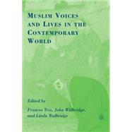 Muslim Voices and Lives in the Contemporary World by Trix, Frances; Walbridge, John; Walbridge, Linda, 9780230605367