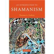 An Introduction to Shamanism by Thomas A. DuBois, 9780521695367