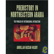 Prehistory in Northeastern Arabia by MASRY, 9780710305367
