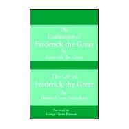 Confessions of Frederick the Great and the Life of Frederick the Great by Von Treitschke, Heinrich, 9780898755367