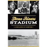 Three Rivers Stadium by Association of Gentleman Pittsburgh Journalist, 9781467145367