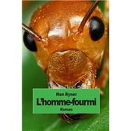 L'homme-fourmi by Ryner, Han, 9781502475367