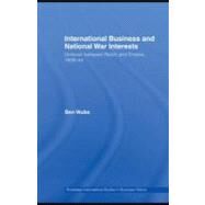 International Business and National War Interests : Unilever Between Reich and Empire, 1939-45 by Wubs, Ben, 9780203895368