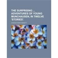 The Surprising Adventures of Young Munchausen by Bennett, Charles Henry, 9780217135368