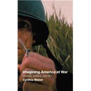 Imagining America at War: Morality, Politics and Film by Weber; Cynthia, 9780415375368
