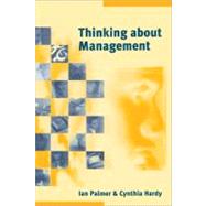 Thinking about Management : Implications of Organizational Debates for Practice by Ian Palmer, 9780761955368