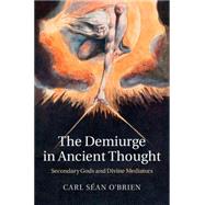 The Demiurge in Ancient Thought by O'brien, Carl Sean, 9781107075368