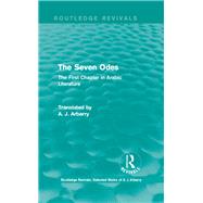 Routledge Revivals: The Seven Odes (1957): The First Chapter in Arabic Literature by Arberry,A. J., 9781138215368