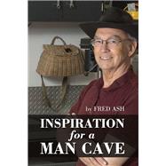 Inspiration for a Man Cave by Ash, Fred, 9781400325368
