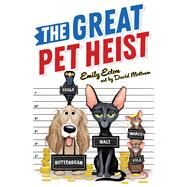 The Great Pet Heist by Ecton, Emily; Mottram, David, 9781534455368