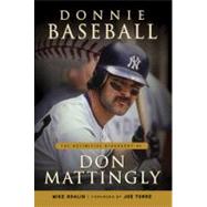 Donnie Baseball The Definitive Biography of Don Mattingly by Shalin, Mike; Torre, Joe, 9781600785368