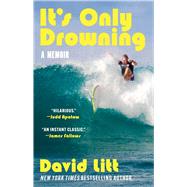 It's Only Drowning A Memoir by Litt, David, 9781668035368