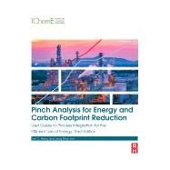 Pinch Analysis for Energy and Carbon Footprint Reduction by Kemp, Ian C.; Lim, Jeng Shiun, 9780081025369