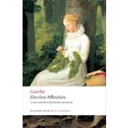 Elective Affinities A Novel by Goethe, Johann Wolfgang von; Constantine, David, 9780199555369