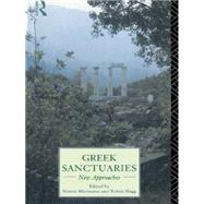 Greek Sanctuaries: New Approaches by Hagg,Robin;Hagg,Robin, 9780415125369