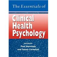 The Essentials of Clinical Health Psychology by Kennedy, Paul; Llewelyn, Susan, 9780470025369