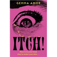 ITCH! The darkly feminist horror novel crawling under your skin by Amor, Gemma, 9781399745369