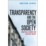 Transparency and the Open Society by Taylor, Roger; Kelsey, Tim, 9781447325369