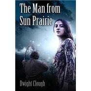 The Man from Sun Prairie by Clough, Dwight A., 9781516935369
