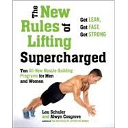The New Rules of Lifting Supercharged by Schuler, Lou; Cosgrove, Alwyn, 9781583335369