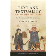 Text and Textuality in Early Medieval Iberia The Written and The World, 711-1031 by Barrett, Graham, 9780192895370