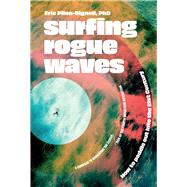 Surfing Rogue Waves How to paddle out into the 21st Century by Pilon-Bignell, Eric, 9781098365370