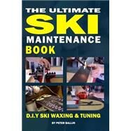 The Ultimate Ski Maintenance Book by Ballin, Peter, 9781515145370