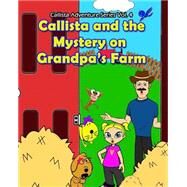Callista and the Mystery on Grandpa's Farm by Garcia, Linda, 9781522905370