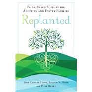 Replanted by Hook, Jennifer Ranter; Hook, Joshua N.; Berry, Mike, 9781599475370