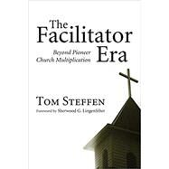 The Facilitator Era by Steffen, Tom; Lingenfelter, Sherwood G., 9781608995370