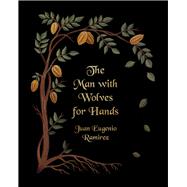 The Man with Wolves for Hands by Ramirez, Juan Eugenio, 9781733015370