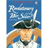 Do You Want to Be a Revolutionary War Soldier? by Ratliff, Thomas; James, John, 9781909645370