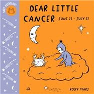 Baby Astrology: Dear Little Cancer by Marj, Roxy, 9781984895370