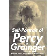 Self-Portrait of Percy Grainger by Gillies, Malcolm; Pear, David; Carroll, Mark, 9780195305371