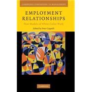 Employment Relationships: New Models of White-Collar Work by Edited by Peter Cappelli, 9780521865371