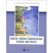 Coastal-Marine Conservation : Science and Policy by Ray, G. Carleton; McCormick-Ray, Jerry, 9780632055371