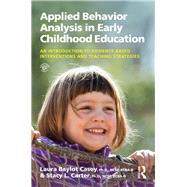 Applied Behavior Analysis in Early Childhood Education by Laura Baylot Casey; Stacy L. Carter, 9781315775371