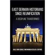 East German Historians Since Reunification by Fair-schulz, Axel; Kessler, Mario, 9781438465371